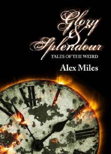 Glory and Splendour:: Tales of the Weird