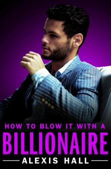 How to Blow It with a Billionaire