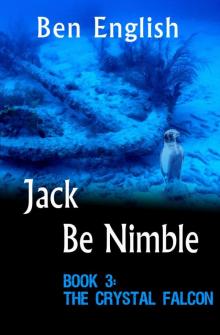 Jack Be Nimble: The Crystal Falcon Book 3