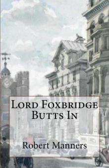 Lord Foxbridge Butts In