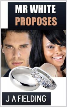 Mr White Proposes (BWWM Interracial Romance)