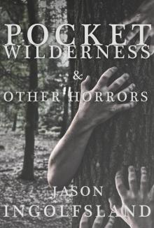 Pocket Wilderness & Other Horrors