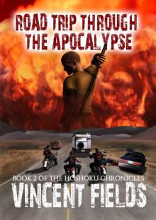 ROAD TRIP THROUGH THE APOCALYPSE (The Hoshoku Chronicles Book 2)