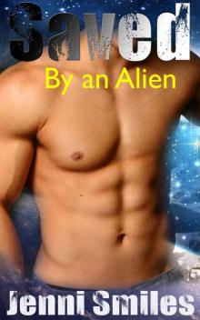 Saved By The Alien (Sci Fi Alien Invasion Alien Romance)