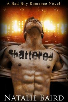 Shattered (A Bad Boy Romance Novel)