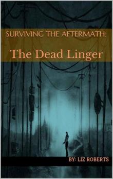 Surviving The Aftermath (Book 1): The Dead Linger