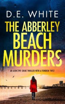 THE ABBERLEY BEACH MURDERS an addictive crime thriller with a fiendish twist (Detective Dove Milson Book 3)