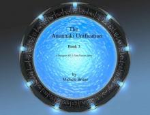 The Anunnaki Unification, Book 3: A Stargate SG-1 Fan Fiction Story