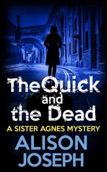 The Quick and the Dead (A Sister Agnes Mystery)