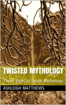 Twisted Mythology: Three Tales of Greek Mythology