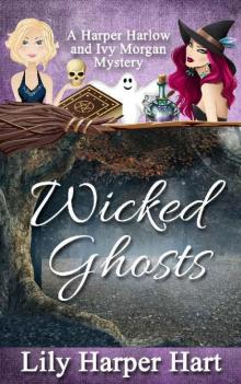 Wicked Ghosts_A Harper Harlow and Ivy Morgan Mystery