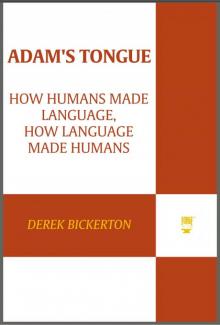 Adam's Tongue: How Humans Made Language, How Language Made Humans