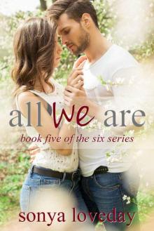 All We Are (The Six Series Book 5)