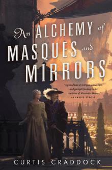 An Alchemy of Masques and Mirrors--A Novel