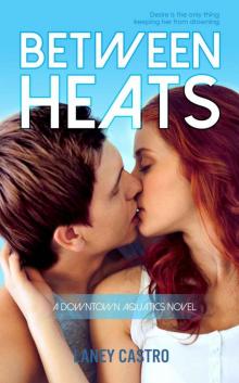 Between Heats (Downtown Aquatics Book 1)