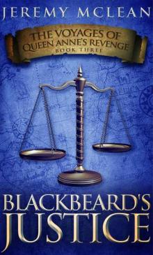 Blackbeard's Justice (The Voyages of Queen Anne's Revenge Book 3)