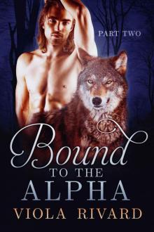 Bound to the Alpha: Part Two