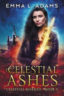 Celestial Ashes: The Celestial Marked Series: Book Three