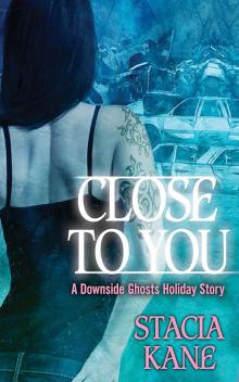 Close to You (downside ghosts )