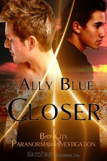 Closer: Bay City Paranormal Investigation book 4