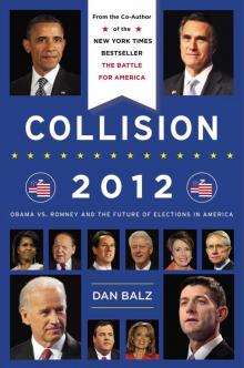 Collision 2012: Obama vs. Romney and the Future of Elections in America