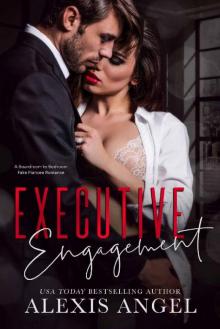 Executive Engagement: A Boardroom to Bedroom Fake Fiancee Romance