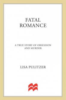 Fatal Romance: A True Story of Obsession and Murder