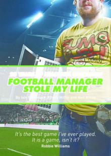 Football Manager Stole My Life