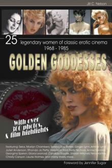 GOLDEN GODDESSES: 25 LEGENDARY WOMEN OF CLASSIC EROTIC CINEMA, 1968-1985