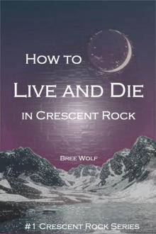 How to Live and Die in Crescent Rock (Crescent Rock Series)