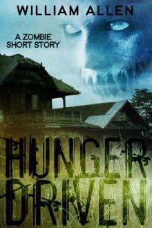 Hunger Driven: A Zombie Short Story