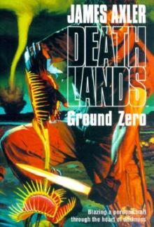 James Axler - Deathlands 27 - Ground Zero