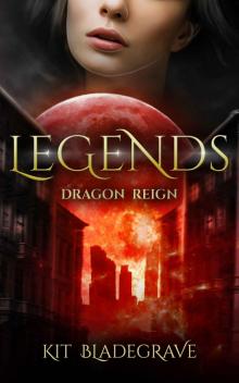 Legends (Dragon Reign Book 3)