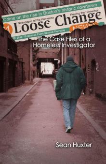 Loose Change: The Case Files of a Homeless Investigator