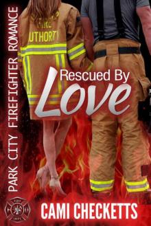 Rescued By Love: Park City Firefighter Romance