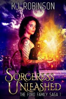 Sorceress Unleashed : The Ford Family Saga Urban Fantasy