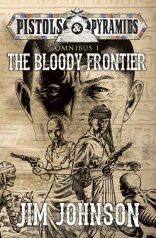 The Bloody Frontier (Pistols and Pyramids Omnibus Book 1)