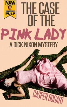 The Case of THE PINK LADY (A Dick Nixon Mystery)