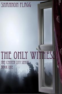 The Only Witness: The Center City Series: Book One