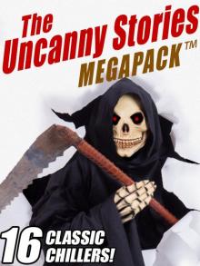 The Uncanny Stories MEGAPACK ™: 16 Classic Chillers