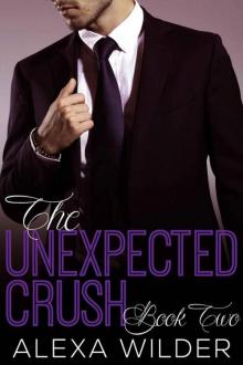 The Unexpected Crush, Book Two (An Alpha Billionaire In Love BBW Romance)