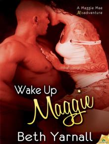 Wake Up Maggie: The Misadventures of Maggie Mae, Book 1