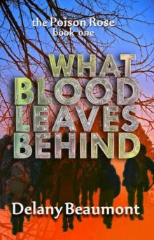 What Blood Leaves Behind (The Poison Rose)