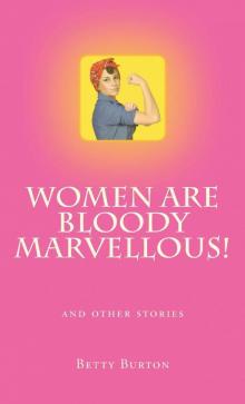 Women Are Bloody Marvellous! And Other Stories