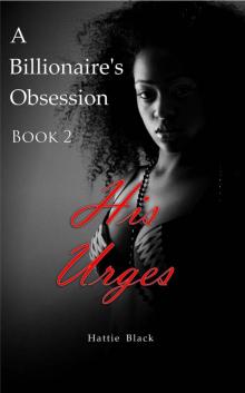 A Billionaire's Obsession 2 (BWWM Interracial Romance): His Urges