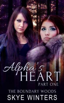 Alpha's Heart: Part One (The Boundary Woods Book 1)