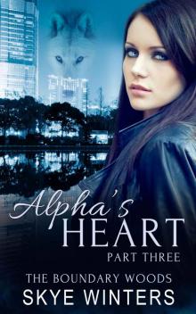 Alpha's Heart: Part Three (The Boundary Woods Book 3)