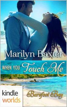 Barefoot Bay: When You Touch Me (Kindle Worlds Novella)