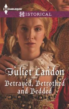 Betrayed, Betrothed and Bedded