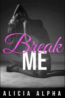 Break Me: A Dark Romance Serial